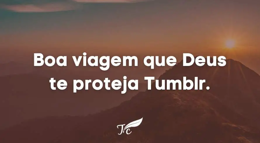 Boa viagem que deus te proteja Tumblr